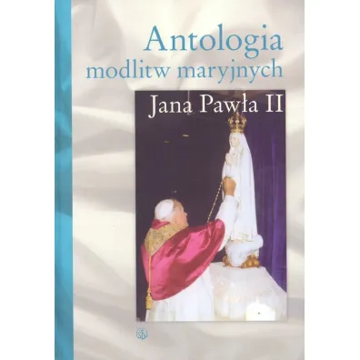 Antologia modlitw maryjnych Jana Paw�a II - Bogdan Giemza
