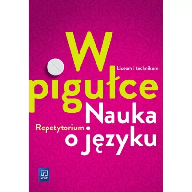 J�zyk polski. W pigu�ce. Nauka o j�zyku. Repetytorium. Liceum i technikum - Joanna Dobkowska
