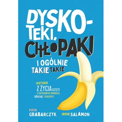 Dyskoteki, ch�opaki i og�lnie takie takie. Historie z �ycia wzi�te o (nie)udanych randkach, seksie i zwi�zkach