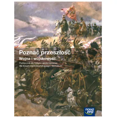 Pozna� przesz�o��. Wojna i wojskowo��. Podr�cznik do historii i spo�ecze�stwa dla liceum og�lnokszta�c�ce i technikum - Jaros�aw Centek