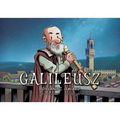 Posłaniec gwiazd. Galileusz. Najwybitniejsi Naukowcy