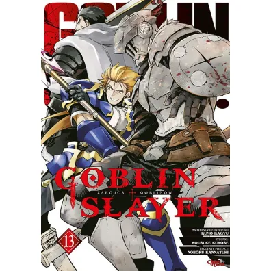 Goblin slayer. Tom 13 - Kousuke Kurose, Kumo Kagyu
