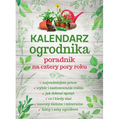 Kalendarz ogrodnika. Poradnik na cztery pory roku - Micha� Mazik