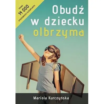 Obud� w dziecku olbrzyma - Mariola  Kurczy�ska