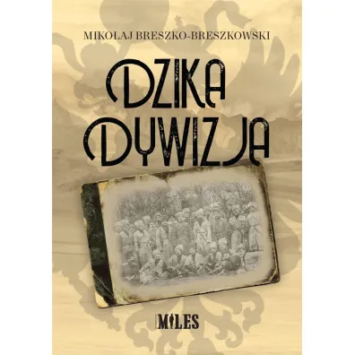 Dzika dywizja - Miko�aj Breszko-Breszkowski