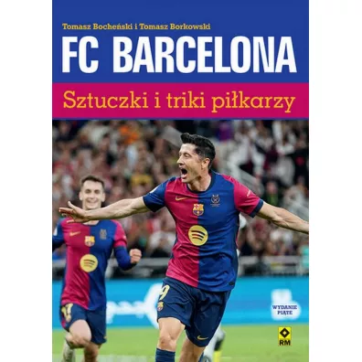 FC Barcelona. Sztuczki i triki pi�karzy - Tomasz Boche�ski, Tomasz Borkowski