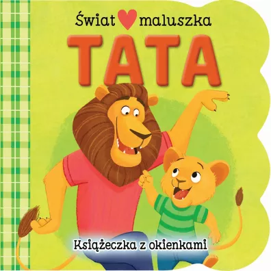 �wiat maluszka. Tata. Ksi��eczka z okienkami - Ginger Swift