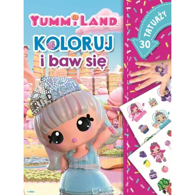 Koloruj i baw si�. 30 tatua�y. Yummiland - Ilona  Siwak