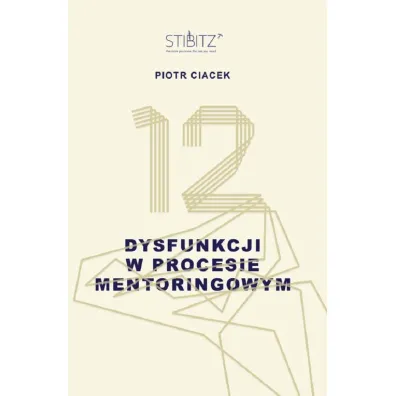 12 dysfunkcji w procesie mentoringowym - Piotr  Ciacek