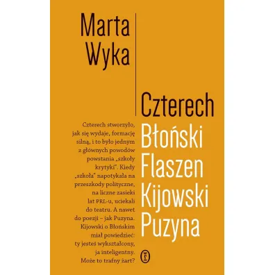 Czterech. B�o�ski, Flaszen, Kijowski, Puzyna. Esej o przyja�ni i pokrewie�stwie umys�owym - Marta Wyka