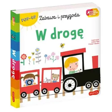 W drog�. Akademia M�drego Dziecka. Zabawa i przygoda. Ksi��ka pop-up