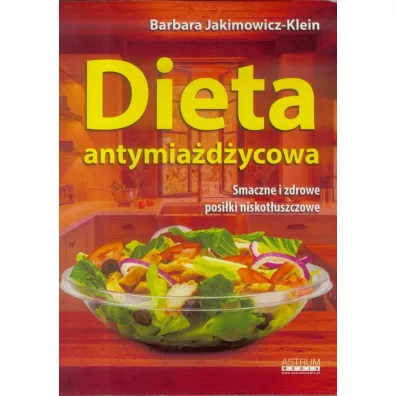 Dieta antymia�d�ycowa. Smaczne i zdrowe posi�ki niskot�uszczowe - Barbara Jakimowicz-Klein