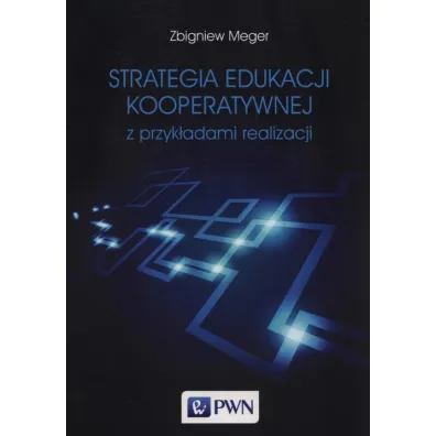 Strategia edukacji kooperatywnej z przyk�adami realizacji - Zbigniew Meger