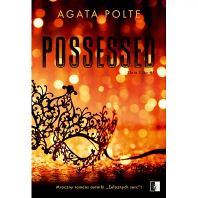Possessed. Z�ota Elita. Tom 1 - Agata Polte