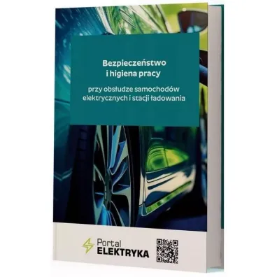 Bezpiecze�stwo i higiena pracy przy obs�udze samochod�w elektrycznych i stacji �adowania - Przemys�aw Gogojewicz, Artur  Henning, Mateusz A. Maciejczyk