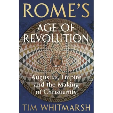 Rome's Age of Revolution - Tim  Whitmarsh