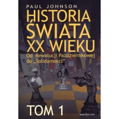 Historia �wiata XX wieku. Od Rewolucji Pa�dziernikowej do &bdquo;Solidarno�ci&rdquo;. Tom 1 - Paul Johnson