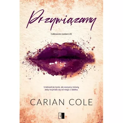 Przywi�zany. Ca�kowicie rozdarci. Tom 2 - Carian Cole