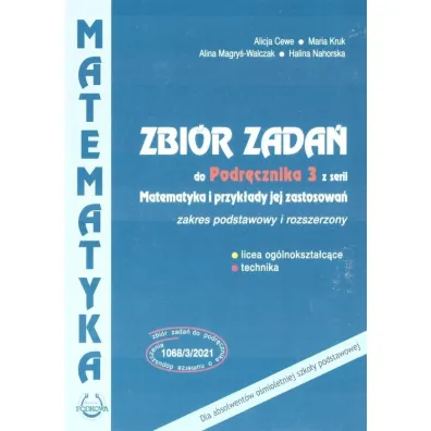 Zbi�r zada� do Podr�cznika 3 z serii Matematyka i przyk�ad jej zastosowa�. Licea og�lnokszta�c�ce i technika. Zakres podstawowy i rozszerzony. Dla absolwent�w o�mioletniej szko�y podstawowej
