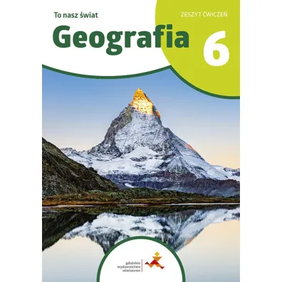 Geografia To nasz �wiat �wiczenia dla klasy 6 szko�y podstawowej - Mateusz  Ga�ski, Julia Podlewska