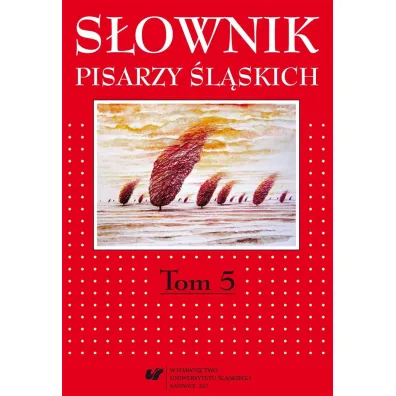 S�ownik pisarzy �l�skich T.5 - Red Dariusz  Rott, Red Jacek  Lyszczyna