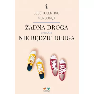 �adna droga nie b�dzie d�uga. O przyja�ni - Jos� Tolentino Mendon�a