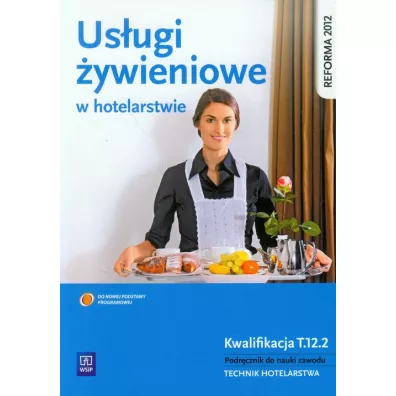 Us�ugi �ywieniowe w hotelarstwie. Podr�cznik do nauki zawodu technik hotelarstwa. Szko�y ponadgimnazjalne - Bo�ena Granecka-Wrzosek