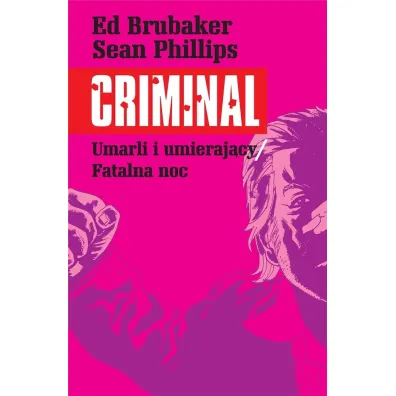 Umarli i umieraj�cy. Fatalna noc. Criminal. Tom 2 - Ed Brubaker, Sean Phillips