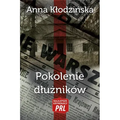 Najlepsze krymina�y PRL Tom 36 Pokolenie d�u�nik�w - Anna K�odzi�ska