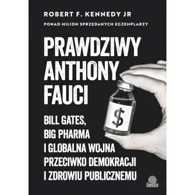 Prawdziwy Anthony Fauci - Robert F. Kennedy JR