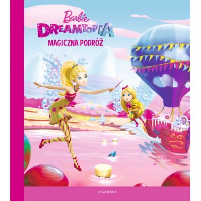 Barbie Dreamtopia magiczna podr ilustrowana czytanka
