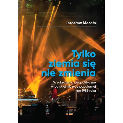 Tylko ziemia si� nie zmienia - Jaros�aw  Maca�a