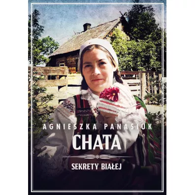 Chata. Sekrety Bia�ej. Tom 3 - Agnieszka Panasiuk