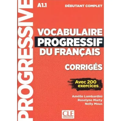 Vocabulaire progressif du Francais niveau debutant complet A1.1 corriges - Nelly Mous, Marty Roselyne, Lombardini Amelie