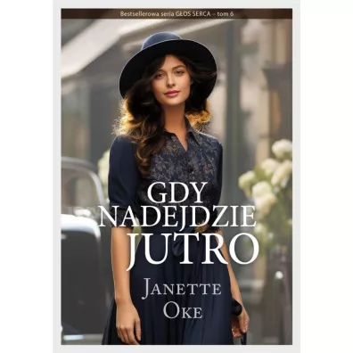 G�os serca T.6 Gdy nadejdzie jutro - Janette  Oke