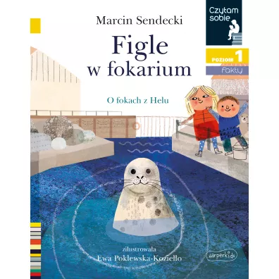 Figle w fokarium. Czytam sobie. Poziom 1 - Marcin Sendecki
