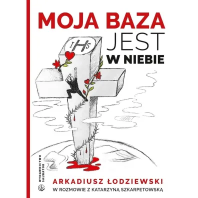 Moja baza jest w niebie - Arkadiusz �odziewski