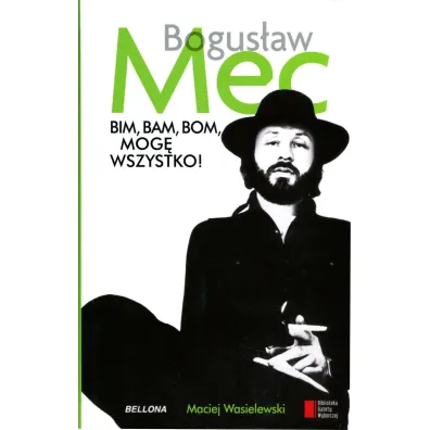 Bogus�aw Mec. Bim, bam, bom, mog� wszystko! - Maciej Wasielewski