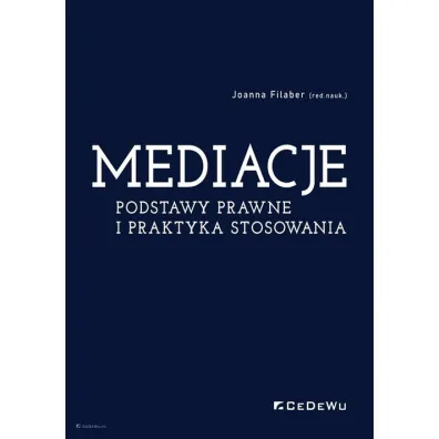 Mediacje. Podstawy prawne i praktyka stosowania - Joanna Filaber