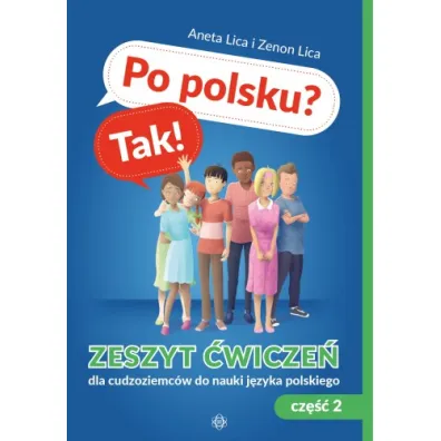 Po polsku? Tak! Zeszyt �wicze� dla cudzoziemc�w do nauki j�zyka polskiego. Cz�� 2