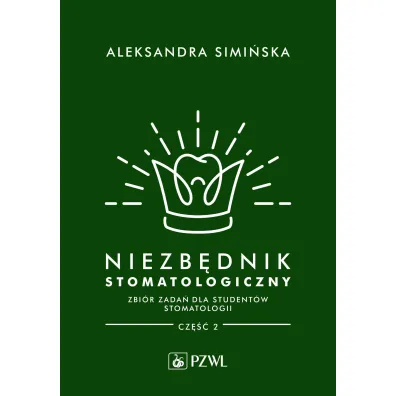 Niezb�dnik stomatologiczny. Zbi�r zada� dla student�w stomatologii. Cz�� 2 - Aleksandra Simi�ska