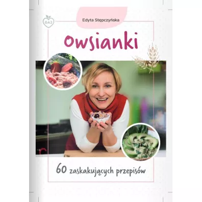 Owsianki. 60 zaskakujcych przepisw - Edyta  Stpczyska