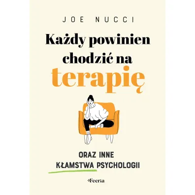 Ka�dy powinien chodzi� na terapi� oraz inne k�amstwa psychologii - Joe  Nucci