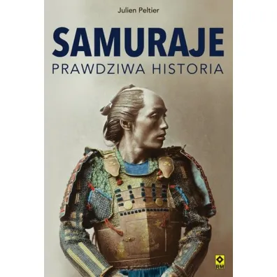 Samuraje. Prawdziwa historia - Julien Peltier