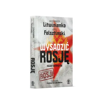 Wysadzi� Rosj�. Kulisy intryg FSB