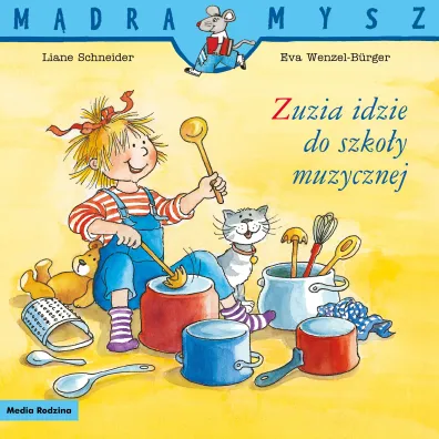 M�dra mysz. Zuzia idzie do szko�y muzycznej - Liane Schneider, Eva  Wenzel-B�rger