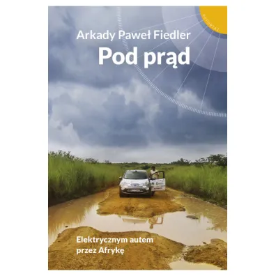 Pod pr�d. Elektrycznym autem przez Afryk� - Arkady Pawe� Fiedler