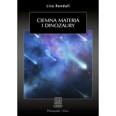Ciemna materia i dinozaury - Randall Lisa