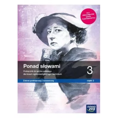 Ponad s�owami 3. Cz�� 2. Podr�cznik do j�zyka polskiego dla liceum og�lnokszta�c�cego i technikum. Zakres podstawowy i rozszerzony - Anna R�wny, Joanna Ginter, Joanna Ko�cierzy�ska, Anna  Cisowska, Aleksandra Wr�blewska, Ma�gorzata  Matecka