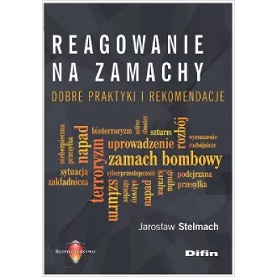 Reagowanie na zamachy. Dobre praktyki i rekomendacje - Jaros�aw Stelmach